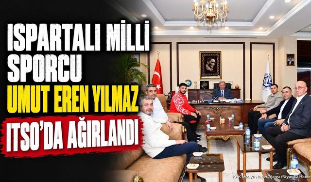 Ispartalı Milli Sporcu Umut Eren Yılmaz ITSO’da Ağırlandı