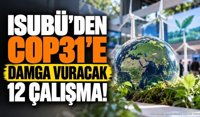 ISUBÜ'nün 12 Projesi COP31 YÖK Pavilyonu'nda Yer Alacak