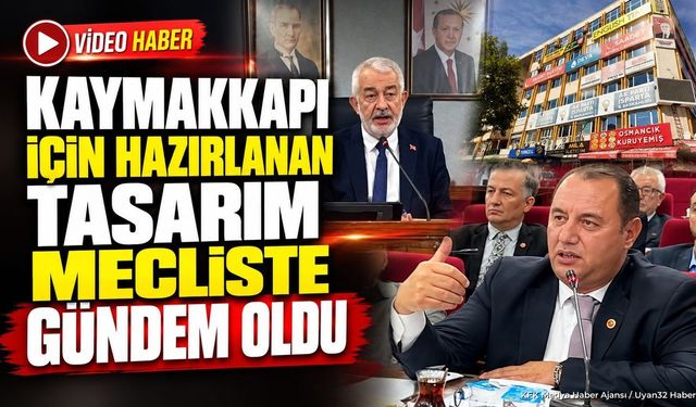 Kaymakkapı İçin Hazırlanan Tasarım Mecliste Gündem Oldu