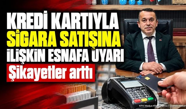 Kredi Kartıyla Sigara Satışına İlişkin Esnafa Uyarı
