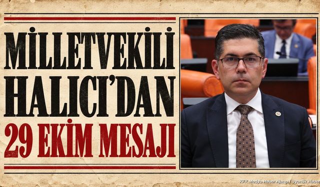 Milletvekili Halıcı'dan 29 Ekim Cumhuriyet Bayramı Mesajı