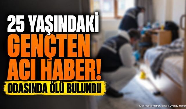 Öğrenci Yurdunda Acı Olay: 25 Yaşındaki Genç Ölü Bulundu
