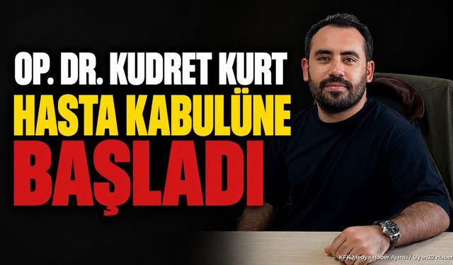 Op. Dr. Kudret Kurt hasta kabulüne başladı