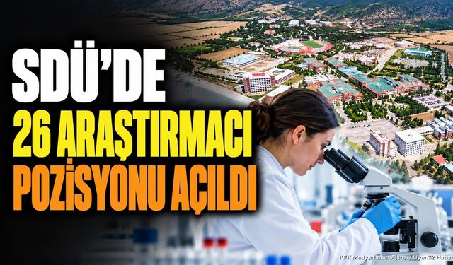 SDÜ 26 Doktora Sonrası Araştırmacı Alacak: Başvurular Başladı