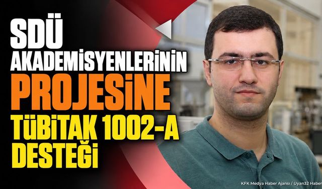 SDÜ Akademisyenlerinin Projesine Tübitak 1002-A Desteği
