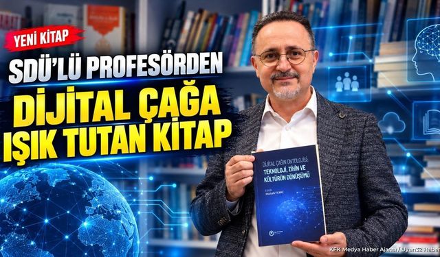 SDÜ’lü Profesörden Dijital Çağa Işık Tutan Kitap