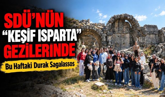 SDÜ Öğrencileri Sagalassos'u Keşfetti: Keşif Isparta Gezisi Sürüyor