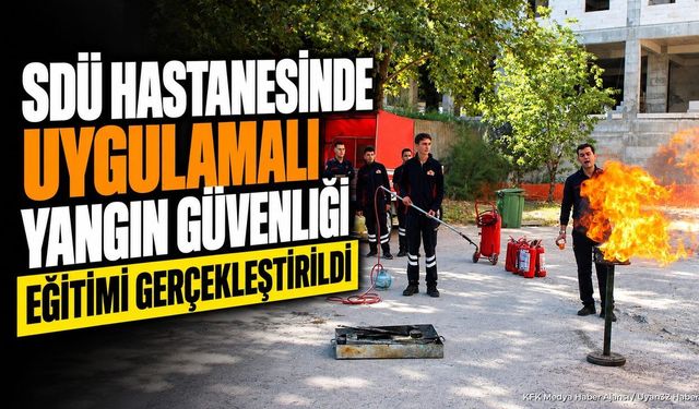 Süleyman Demirel Üniversitesi'nde Yangın Güvenliği Eğitimi