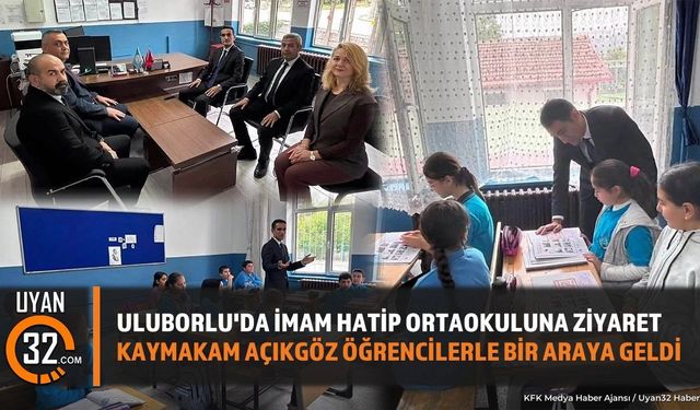 Uluborlu Kaymakamı Ahmet Açıkgöz Okul Ziyaretinde Bulundu