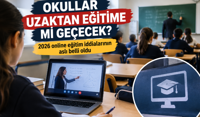 Okullar uzaktan eğitime mi geçecek? 2026 online eğitim iddialarına yanıt