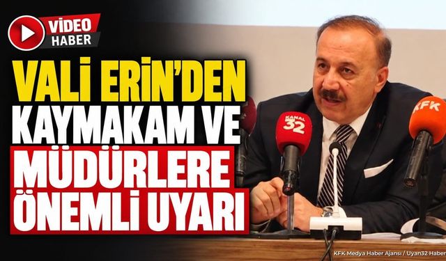 Vali Erin’den Kaymakam Ve Müdürlere Önemli Uyarı