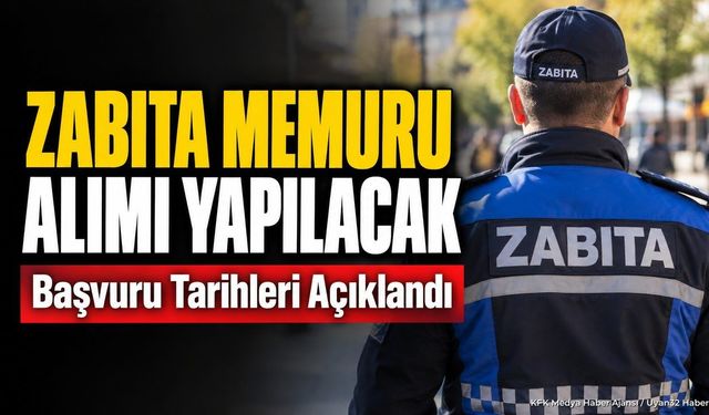 Zabıta Memuru Alımı Yapılacak: Başvuru Tarihleri Açıklandı