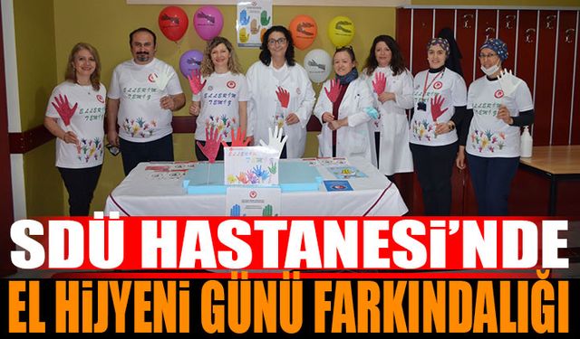 SDÜ Hastanesi'nde El Hijyeni Günü Farkındalığı