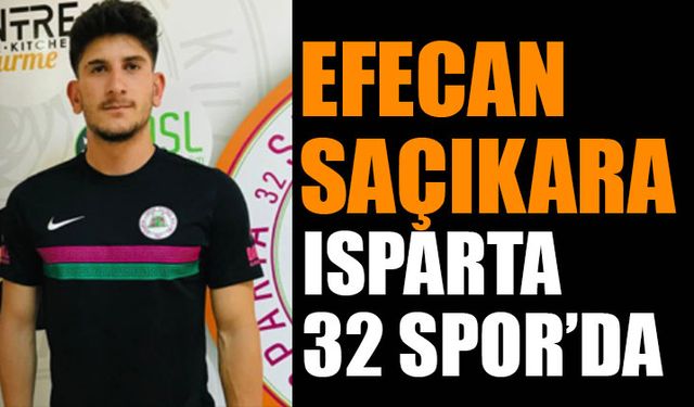 Isparta 32 Spor Efecan Saçıkara ile anlaştı