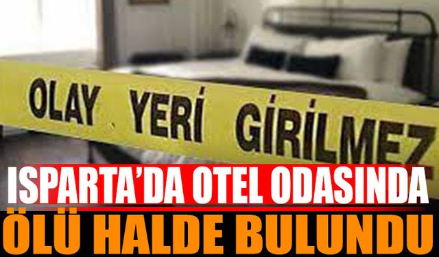 Isparta'da Otelde Ölü Bulundu