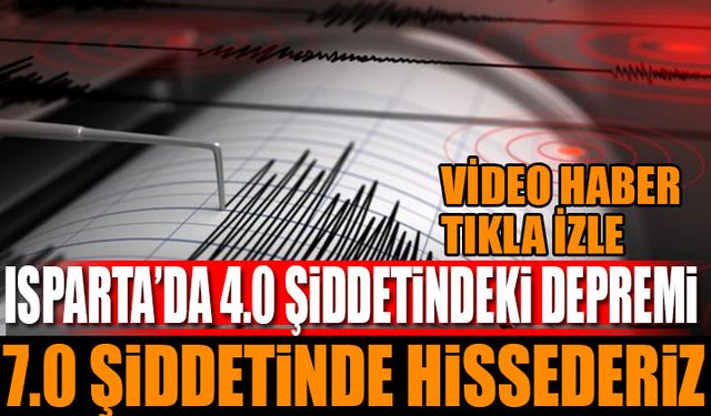 Isparta'da 4 Şiddetindeki Depremi 7 Şiddetinde Hissederiz Hatay Gibi Yok Oluruz