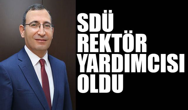 SDÜ Rektör Yardımcıları Belli Oldu