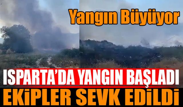 Isparta'da Yangın Çıktı Alevler Büyümeye Devam Ediyor