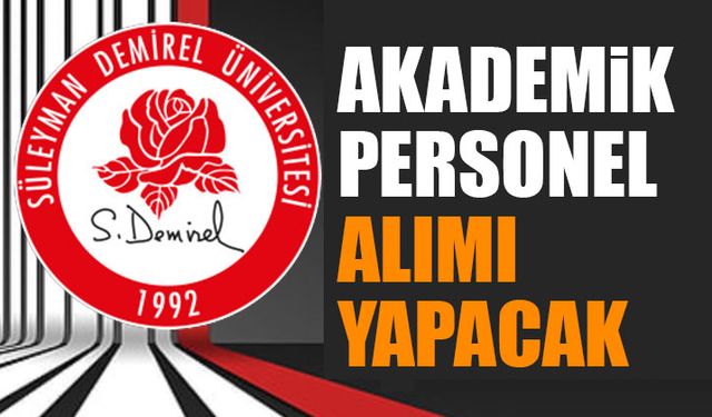 SDÜ Akademik Personel Alımı Yapacak