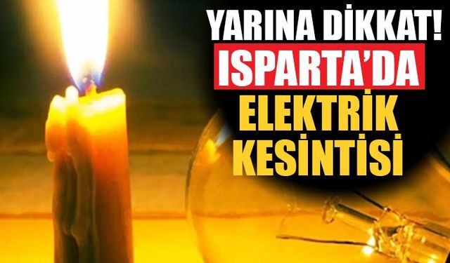 Isparta'da Planlı Elektrik Kesintisi Yaşanacak