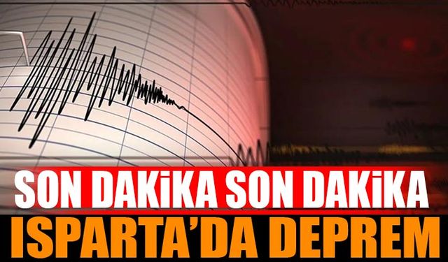 Isparta'da Son Dakika Deprem