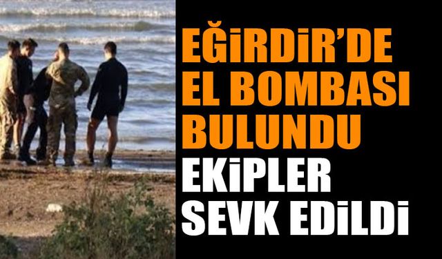 Eğirdir'de Birden Fazla El Bombası Bulundu