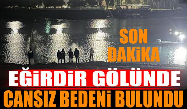 Eğirdir Gölünde Cansız Bedeni Bulundu