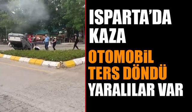 Isparta'da Trafik Kazası Yaralılar Var