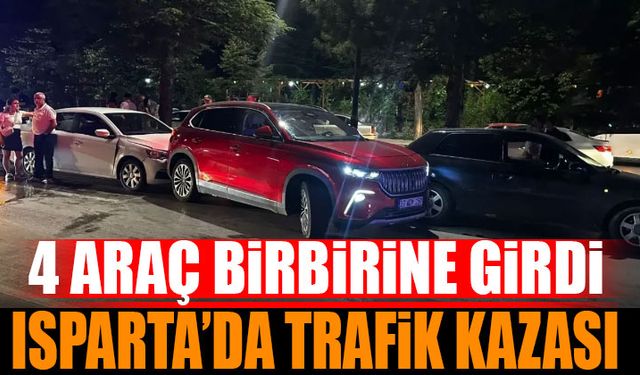 Isparta'da 4 Araç Birbirine Girdi