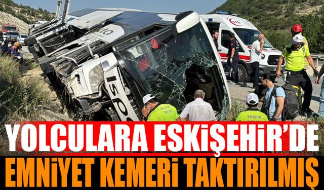 Yolculara Eskişehir'de emniyet kemeri taktırılmış