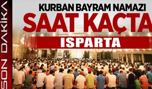 Isparta Kurban Bayram Namazı Saat Kaçta? 2024