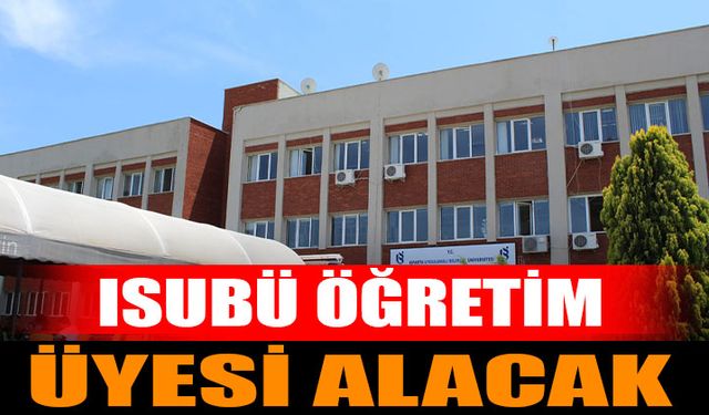 ISUBÜ'de Öğretim Üyesi Alınacak