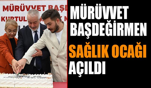 Kurtuluş Mahallesi Mürüvvet Başdeğirmen Aile Sağlığı Merkezi dualarla açıldı