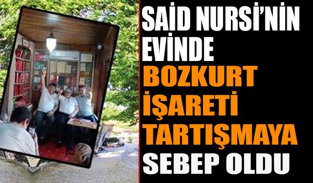 Said Nursi'nin evinde bozkurt işareti tartışma yarattı