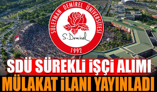 SDÜ Sürekli İşçi Alımı Mülakat İlanı Yayınladı