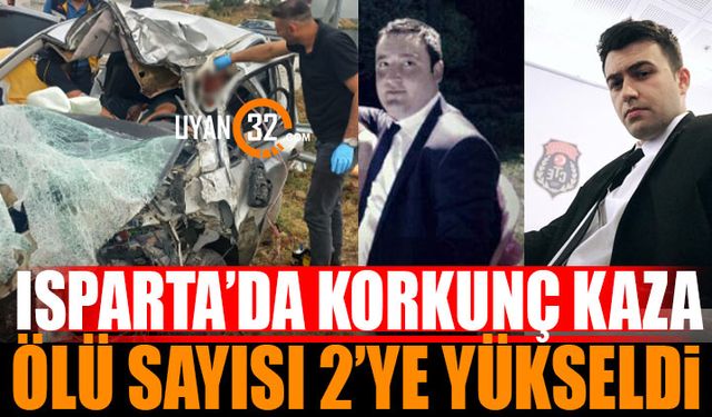 Isparta'da Kaza! Ölü Sayısı 2'ye Çıktı