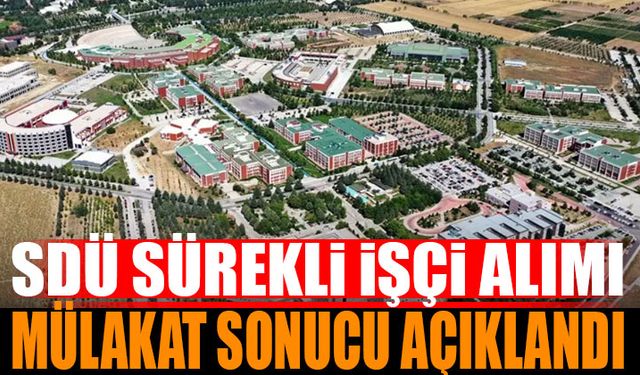 SDÜ Sürekli İşçi Alımı Mülakat Sonucu Açıklandı