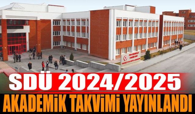 SDÜ 2024 2025 Akademik Takvimi Açıklandı