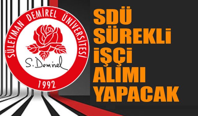 SDÜ sürekli personel alımı yapacak