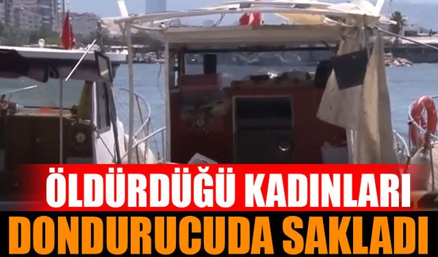 Öldürdüğü Kadınları Derin Dondurucuda Sakladı