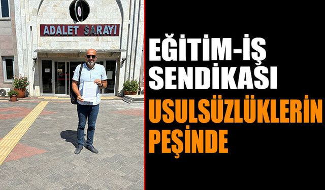 Eğitim-İş Sendikası Yapılan Usulsüzlüklerin Peşini Bırakmadı