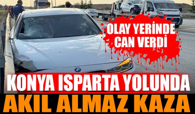 Konya Isparta Yolunda Akıl Almaz Kaza Olay Yerinde Hayatını Kaybetti