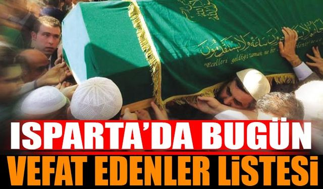 Isparta'da bugün vefat edenler 12 Ağustos 2024