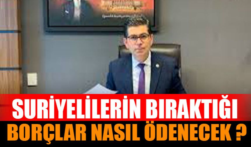 Suriyelilerin Bıraktığı Borçlar Nasıl Karşılanacak