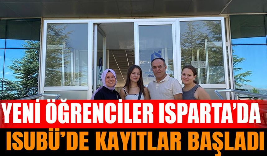 Isparta Uygulamalı Bilimler Üniversitesi'ne Kayıtlar Başladı