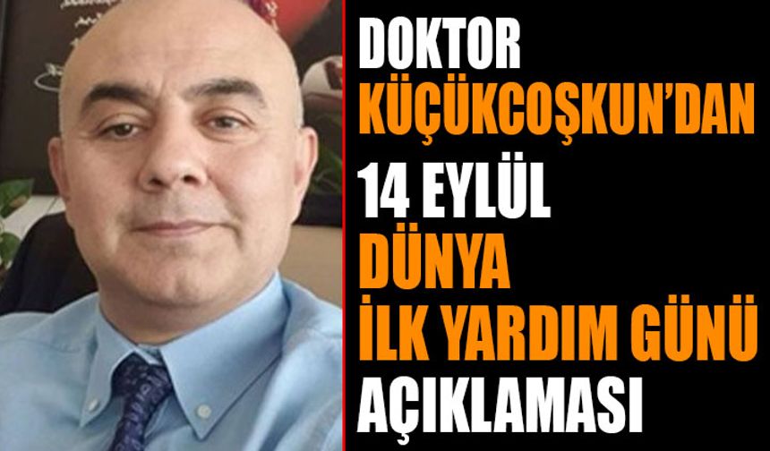 Dr. Küçükcoşkun’dan 14 Eylül Dünya İlk Yardım Günü Açıklaması