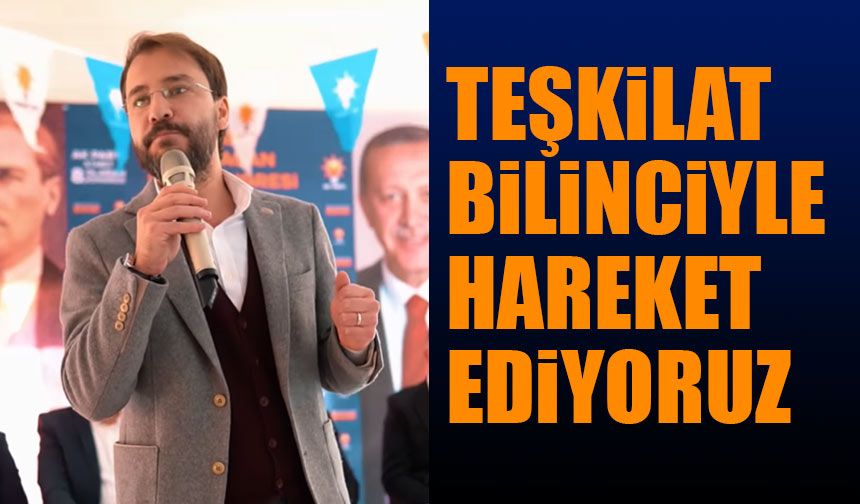 AK Parti İl Başkanı Furkan Cem Er: “Teşkilat Bilinciyle Hareket Ediyoruz”