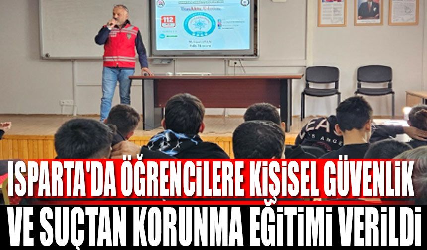 Isparta’da Öğrencilere Kişisel Güvenlik ve Suçtan Korunma Eğitimi Verildi