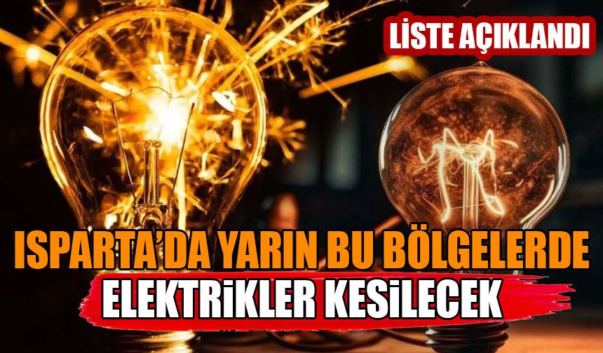 Isparta'da Yarın Bu Bölgeler Elektriksiz Kalacak Liste Açıklandı