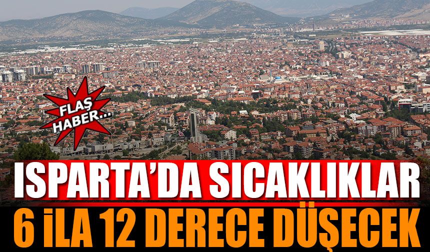 Isparta'da Sıcaklıklar 6 ila 12 derece düşecek